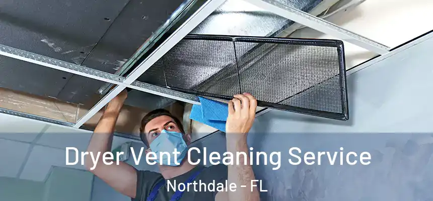 Dryer Vent Cleaning Service Northdale - FL