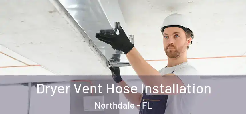 Dryer Vent Hose Installation Northdale - FL