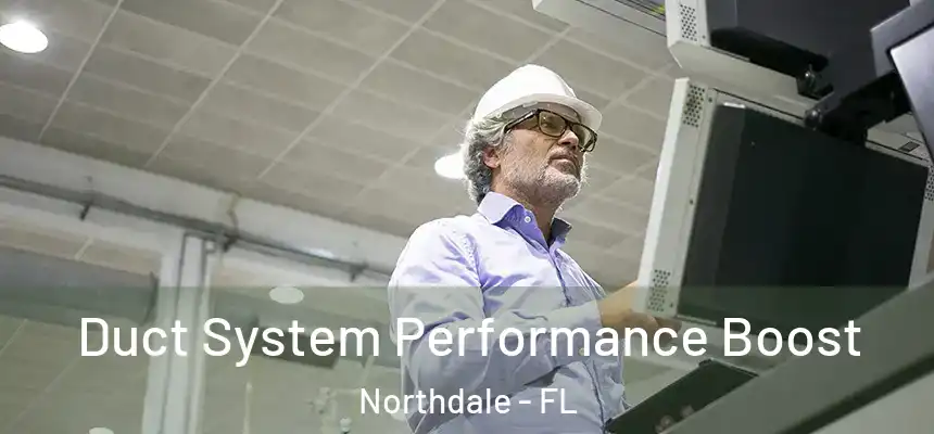  Duct System Performance Boost Northdale - FL