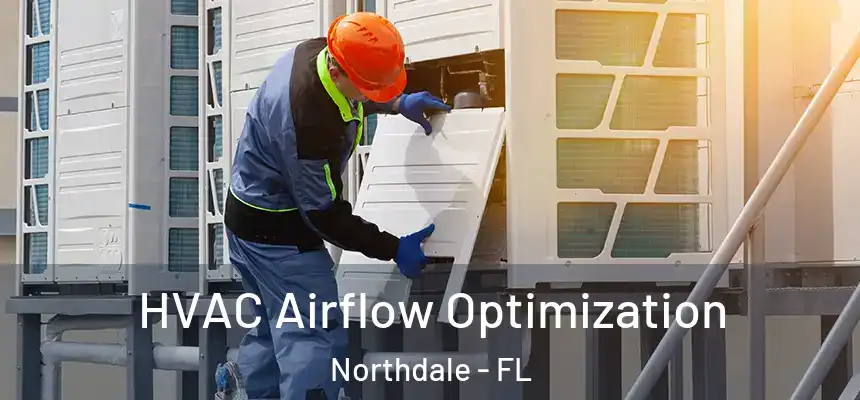  HVAC Airflow Optimization Northdale - FL