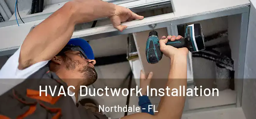 HVAC Ductwork Installation Northdale - FL