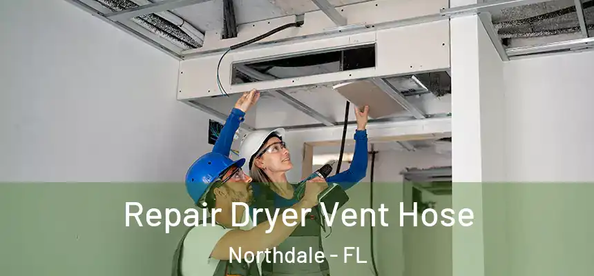 Repair Dryer Vent Hose Northdale - FL