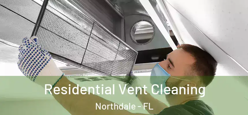 Residential Vent Cleaning Northdale - FL