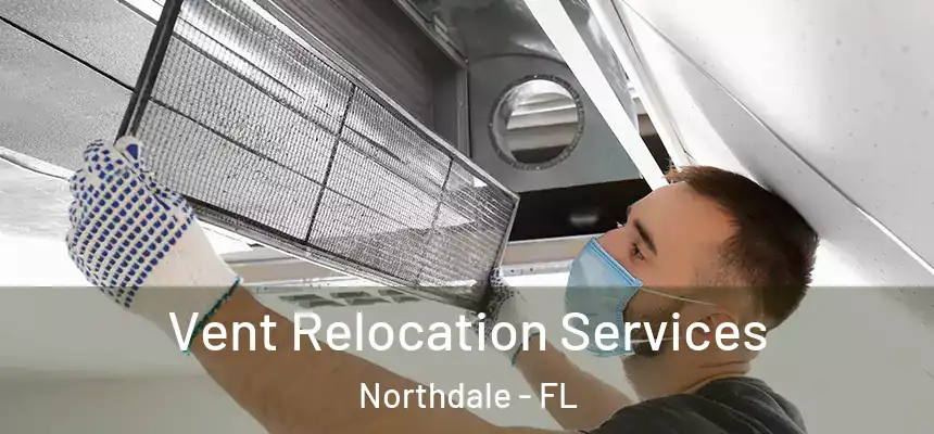 Vent Relocation Services Northdale - FL